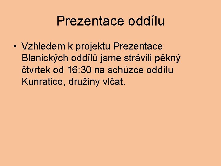 Prezentace oddílu • Vzhledem k projektu Prezentace Blanických oddílů jsme strávili pěkný čtvrtek od