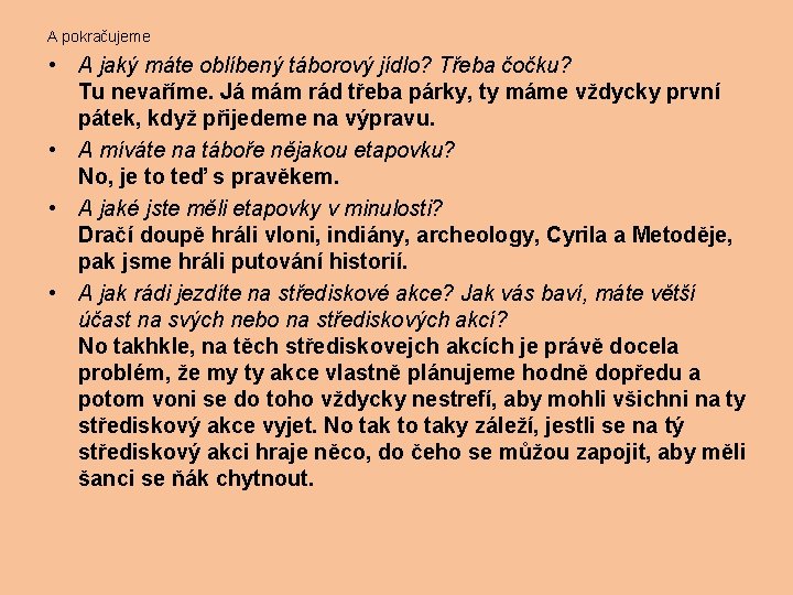 A pokračujeme • A jaký máte oblíbený táborový jídlo? Třeba čočku? Tu nevaříme. Já