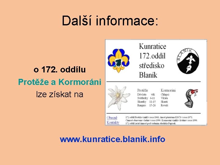 Další informace: o 172. oddílu Protěže a Kormoráni lze získat na www. kunratice. blanik.