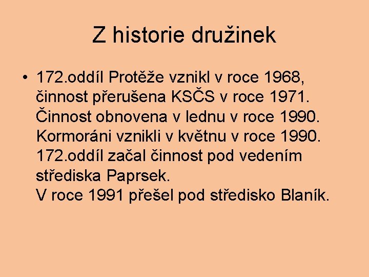 Z historie družinek • 172. oddíl Protěže vznikl v roce 1968, činnost přerušena KSČS