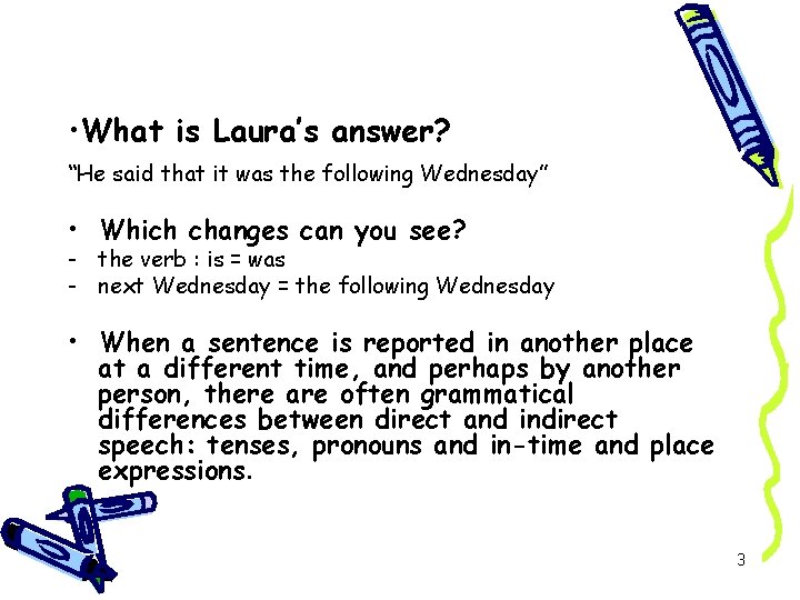  • What is Laura’s answer? “He said that it was the following Wednesday”