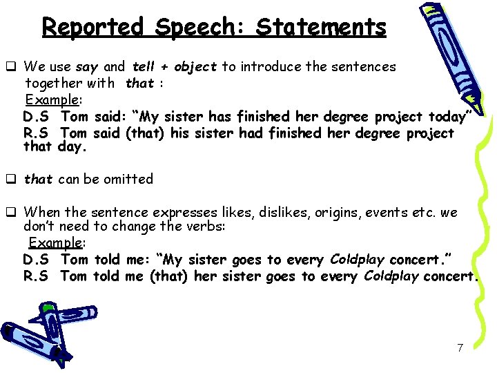 Reported Speech: Statements q We use say and tell + object to introduce the