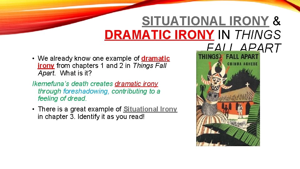 SITUATIONAL IRONY & DRAMATIC IRONY IN THINGS FALL APART • We already know one