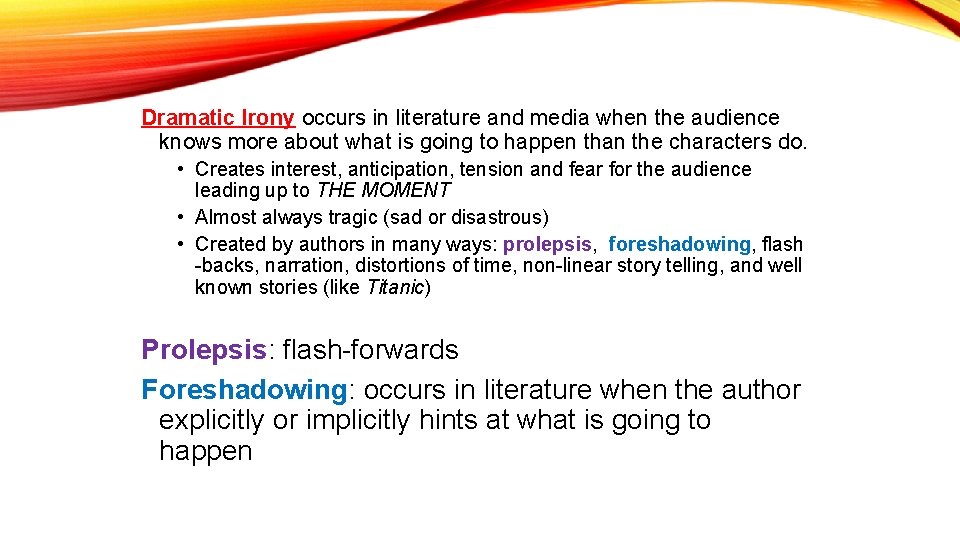Dramatic Irony occurs in literature and media when the audience knows more about what