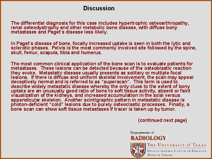 Discussion The differential diagnosis for this case includes hypertrophic osteoarthropathy, renal osteodystrophy and other