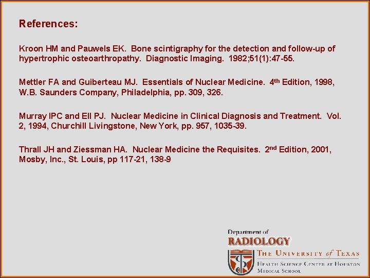 References: Kroon HM and Pauwels EK. Bone scintigraphy for the detection and follow-up of