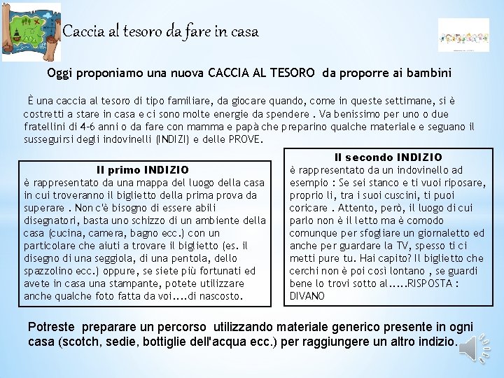 Caccia al tesoro da fare in casa Oggi proponiamo una nuova CACCIA AL TESORO