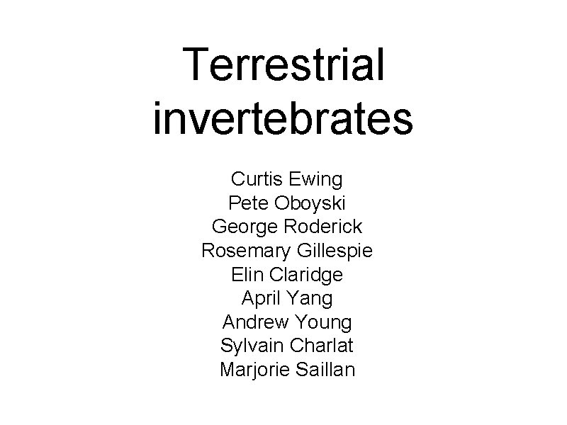 Terrestrial invertebrates Curtis Ewing Pete Oboyski George Roderick