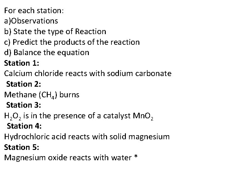 For each station: a)Observations b) State the type of Reaction c) Predict the products