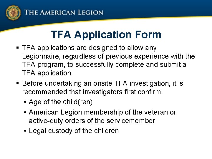 TFA Application Form § TFA applications are designed to allow any Legionnaire, regardless of