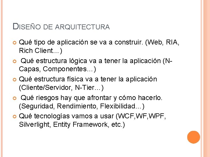 DISEÑO DE ARQUITECTURA Qué tipo de aplicación se va a construir. (Web, RIA, Rich DISEÑO DE ARQUITECTURA Qué tipo de aplicación se va a construir. (Web, RIA, Rich