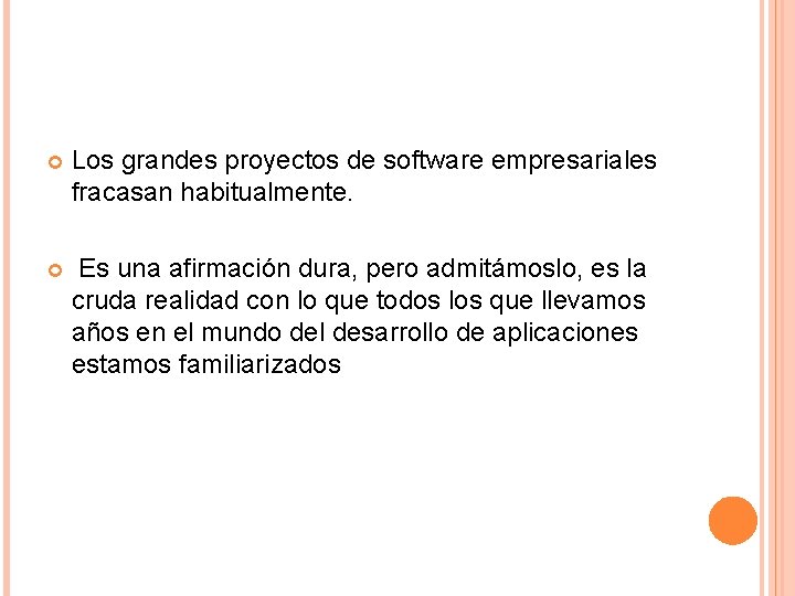 Los grandes proyectos de software empresariales fracasan habitualmente. Es una afirmación dura, pero Los grandes proyectos de software empresariales fracasan habitualmente. Es una afirmación dura, pero