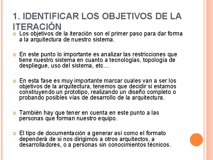 1. IDENTIFICAR LOS OBJETIVOS DE LA ITERACIÓN Los objetivos de la iteración son el 1. IDENTIFICAR LOS OBJETIVOS DE LA ITERACIÓN Los objetivos de la iteración son el