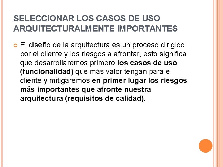 SELECCIONAR LOS CASOS DE USO ARQUITECTURALMENTE IMPORTANTES El diseño de la arquitectura es un SELECCIONAR LOS CASOS DE USO ARQUITECTURALMENTE IMPORTANTES El diseño de la arquitectura es un