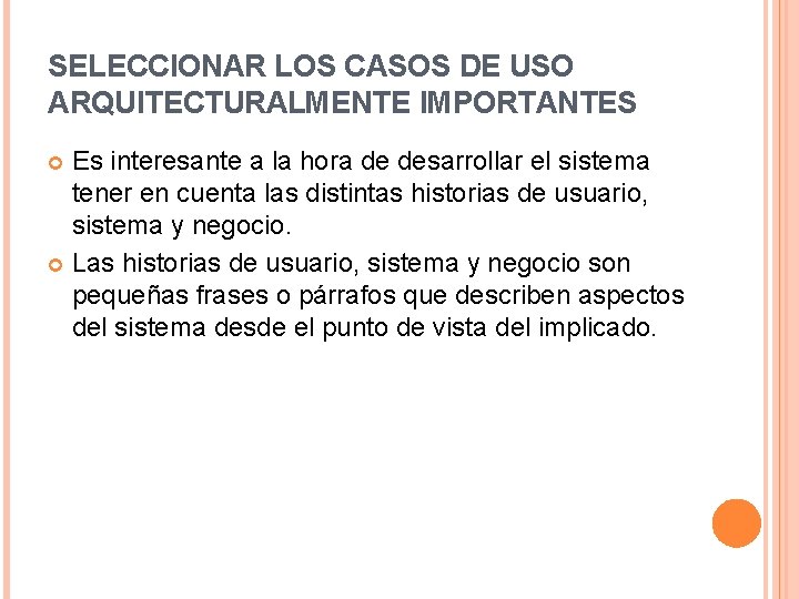 SELECCIONAR LOS CASOS DE USO ARQUITECTURALMENTE IMPORTANTES Es interesante a la hora de desarrollar SELECCIONAR LOS CASOS DE USO ARQUITECTURALMENTE IMPORTANTES Es interesante a la hora de desarrollar