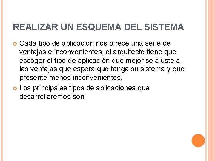 REALIZAR UN ESQUEMA DEL SISTEMA Cada tipo de aplicación nos ofrece una serie de REALIZAR UN ESQUEMA DEL SISTEMA Cada tipo de aplicación nos ofrece una serie de