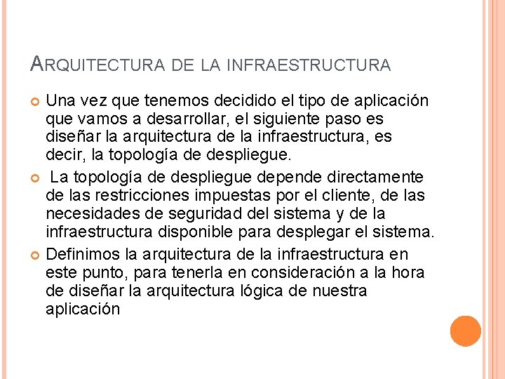 ARQUITECTURA DE LA INFRAESTRUCTURA Una vez que tenemos decidido el tipo de aplicación que ARQUITECTURA DE LA INFRAESTRUCTURA Una vez que tenemos decidido el tipo de aplicación que