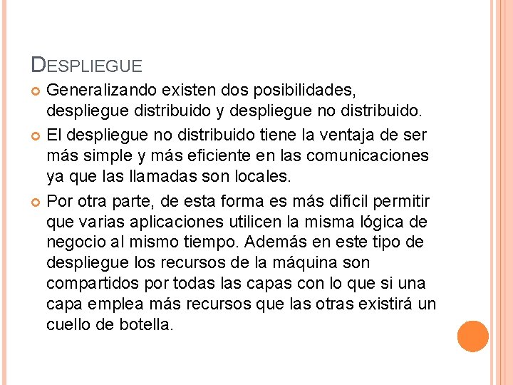DESPLIEGUE Generalizando existen dos posibilidades, despliegue distribuido y despliegue no distribuido. El despliegue no DESPLIEGUE Generalizando existen dos posibilidades, despliegue distribuido y despliegue no distribuido. El despliegue no
