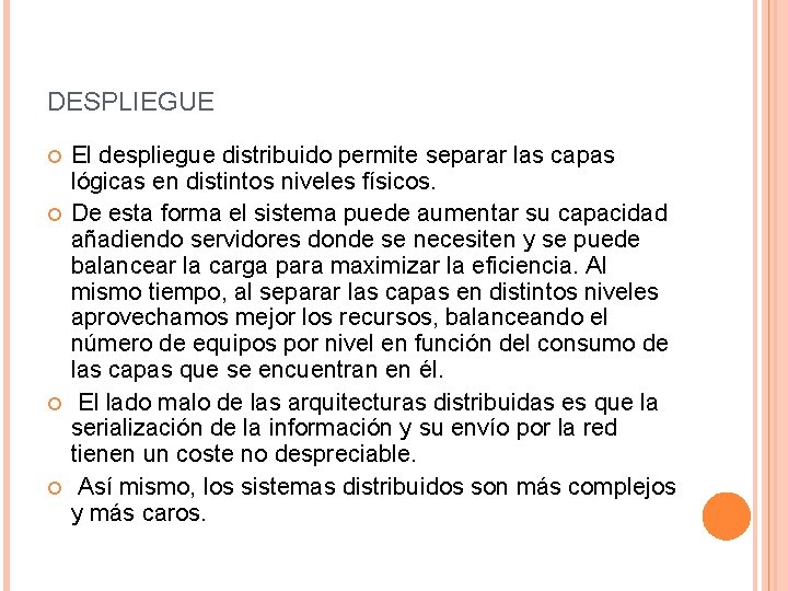 DESPLIEGUE El despliegue distribuido permite separar las capas lógicas en distintos niveles físicos. De DESPLIEGUE El despliegue distribuido permite separar las capas lógicas en distintos niveles físicos. De