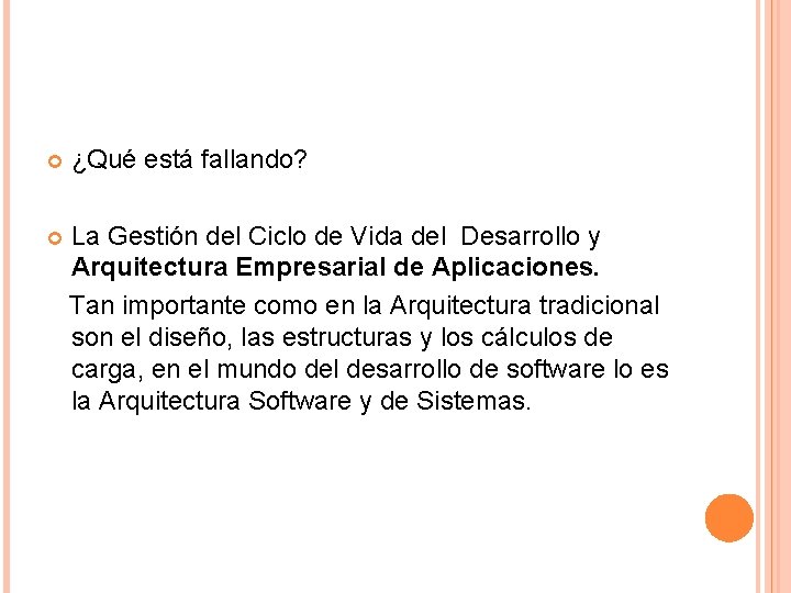 ¿Qué está fallando? La Gestión del Ciclo de Vida del Desarrollo y Arquitectura ¿Qué está fallando? La Gestión del Ciclo de Vida del Desarrollo y Arquitectura