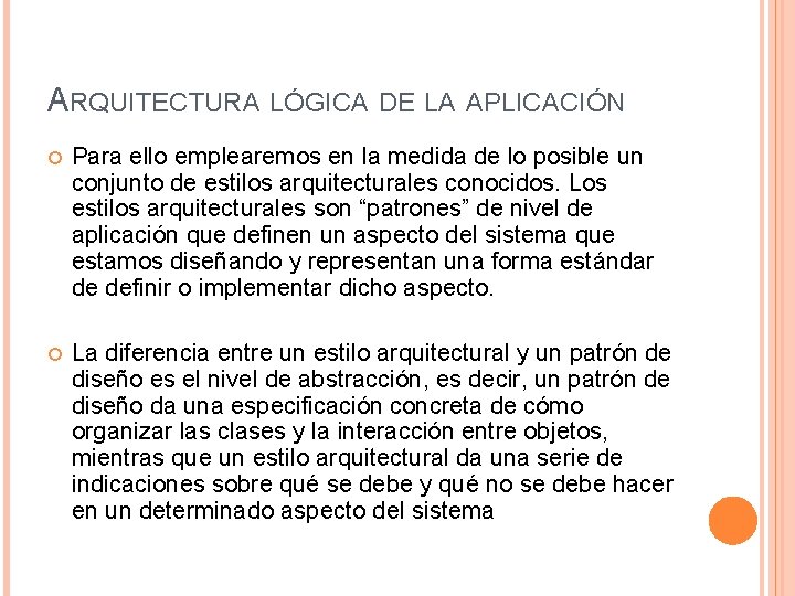 ARQUITECTURA LÓGICA DE LA APLICACIÓN Para ello emplearemos en la medida de lo posible ARQUITECTURA LÓGICA DE LA APLICACIÓN Para ello emplearemos en la medida de lo posible
