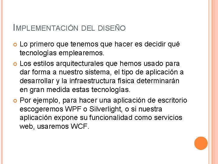 IMPLEMENTACIÓN DEL DISEÑO Lo primero que tenemos que hacer es decidir qué tecnologías emplearemos. IMPLEMENTACIÓN DEL DISEÑO Lo primero que tenemos que hacer es decidir qué tecnologías emplearemos.