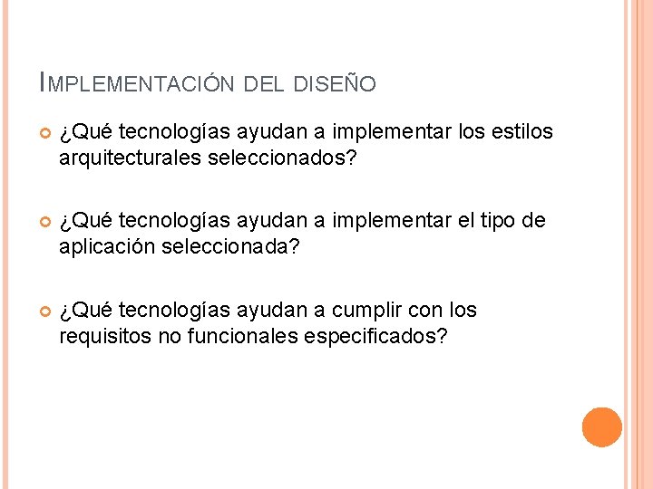 IMPLEMENTACIÓN DEL DISEÑO ¿Qué tecnologías ayudan a implementar los estilos arquitecturales seleccionados? ¿Qué tecnologías IMPLEMENTACIÓN DEL DISEÑO ¿Qué tecnologías ayudan a implementar los estilos arquitecturales seleccionados? ¿Qué tecnologías