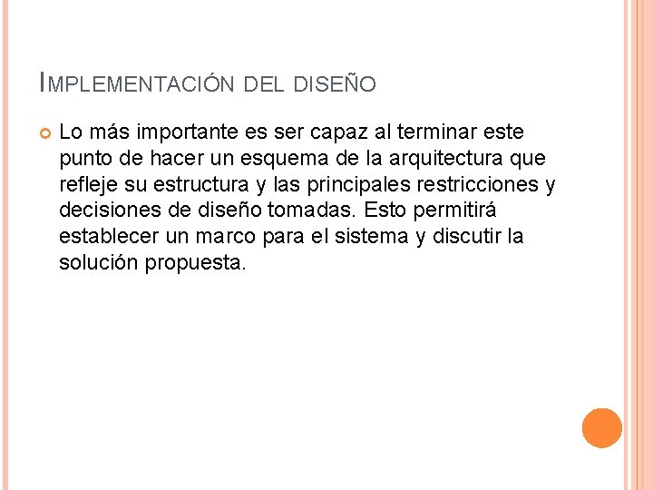 IMPLEMENTACIÓN DEL DISEÑO Lo más importante es ser capaz al terminar este punto de IMPLEMENTACIÓN DEL DISEÑO Lo más importante es ser capaz al terminar este punto de