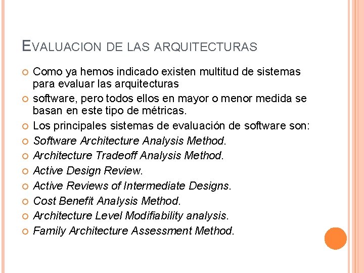 EVALUACION DE LAS ARQUITECTURAS Como ya hemos indicado existen multitud de sistemas para evaluar EVALUACION DE LAS ARQUITECTURAS Como ya hemos indicado existen multitud de sistemas para evaluar