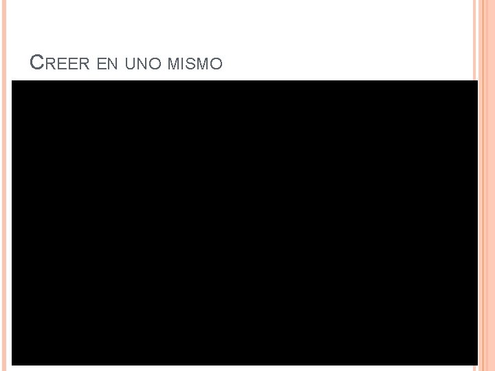 CREER EN UNO MISMO CREER EN UNO MISMO