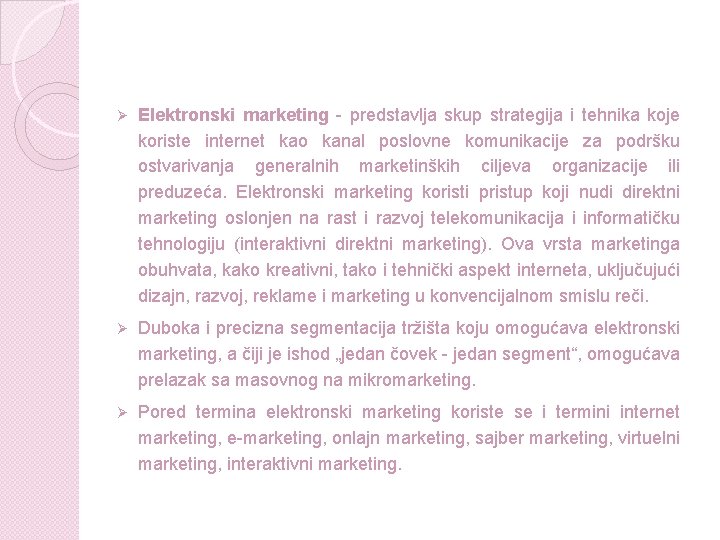 Ø Elektronski marketing - predstavlja skup strategija i tehnika koje koriste internet kao kanal Ø Elektronski marketing - predstavlja skup strategija i tehnika koje koriste internet kao kanal