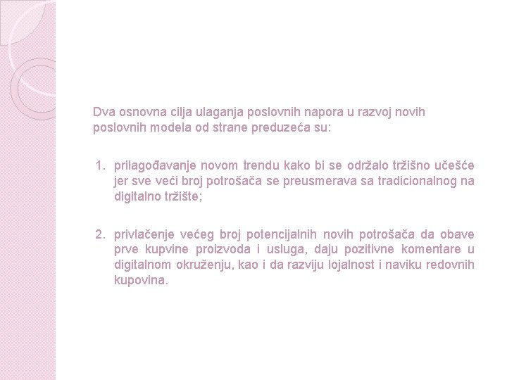 Dva osnovna cilja ulaganja poslovnih napora u razvoj novih poslovnih modela od strane preduzeća Dva osnovna cilja ulaganja poslovnih napora u razvoj novih poslovnih modela od strane preduzeća