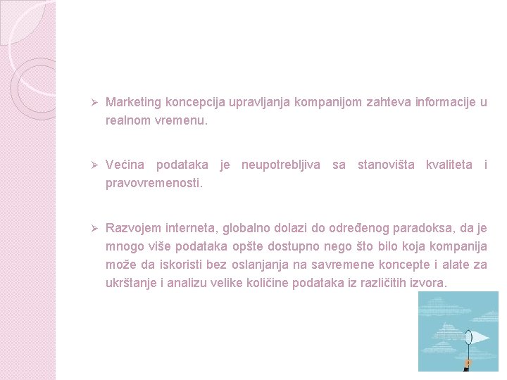 Ø Marketing koncepcija upravljanja kompanijom zahteva informacije u realnom vremenu. Ø Većina podataka je Ø Marketing koncepcija upravljanja kompanijom zahteva informacije u realnom vremenu. Ø Većina podataka je