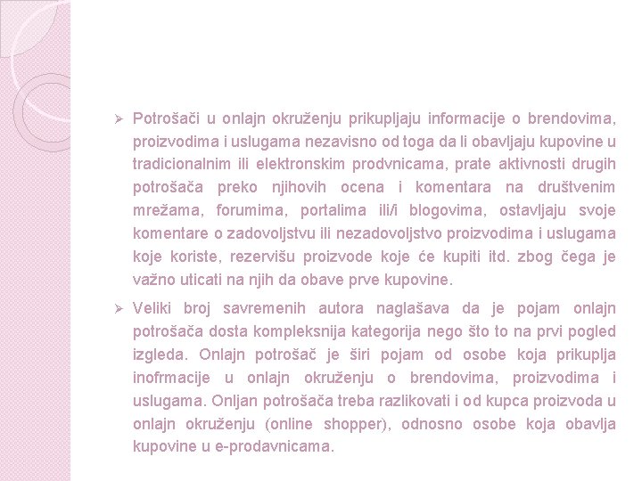 Ø Potrošači u onlajn okruženju prikupljaju informacije o brendovima, proizvodima i uslugama nezavisno od Ø Potrošači u onlajn okruženju prikupljaju informacije o brendovima, proizvodima i uslugama nezavisno od