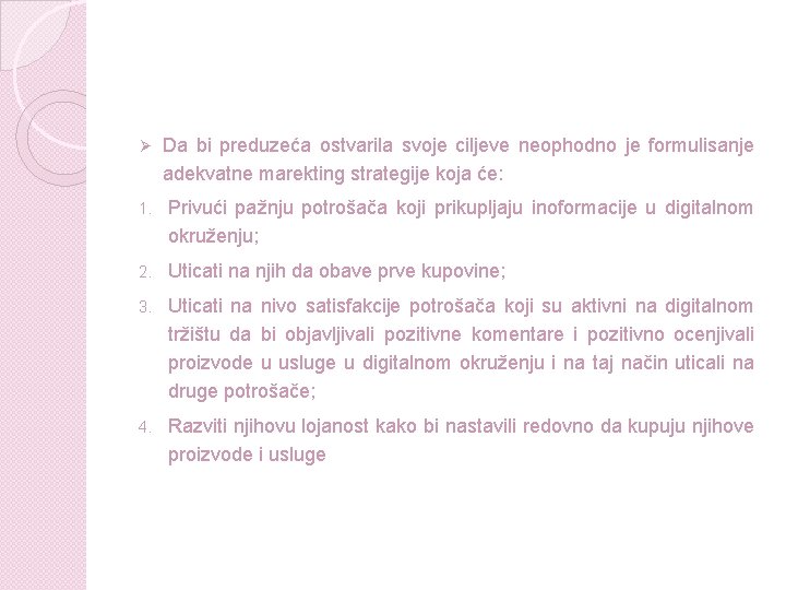 Ø Da bi preduzeća ostvarila svoje ciljeve neophodno je formulisanje adekvatne marekting strategije koja Ø Da bi preduzeća ostvarila svoje ciljeve neophodno je formulisanje adekvatne marekting strategije koja