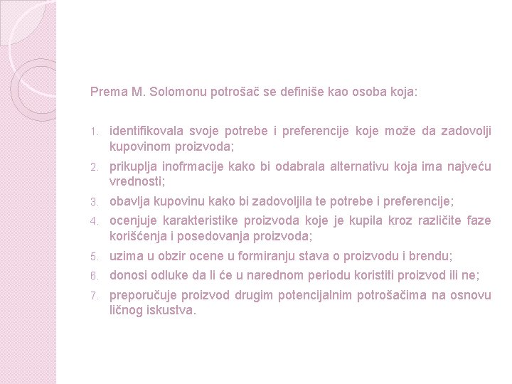 Prema M. Solomonu potrošač se definiše kao osoba koja: 1. identifikovala svoje potrebe i Prema M. Solomonu potrošač se definiše kao osoba koja: 1. identifikovala svoje potrebe i