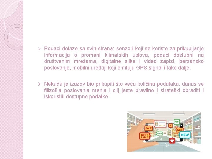 Ø Podaci dolaze sa svih strana: senzori koji se koriste za prikupljanje informacija o Ø Podaci dolaze sa svih strana: senzori koji se koriste za prikupljanje informacija o