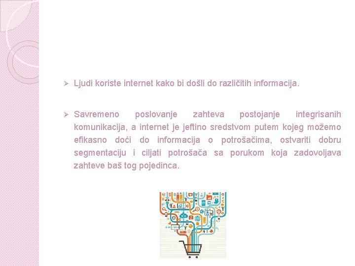 Ø Ljudi koriste internet kako bi došli do različitih informacija. Ø Savremeno poslovanje zahteva Ø Ljudi koriste internet kako bi došli do različitih informacija. Ø Savremeno poslovanje zahteva