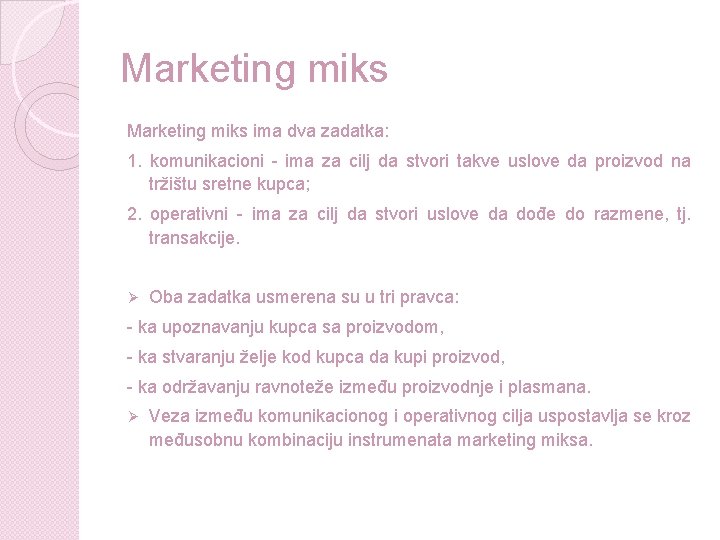 Marketing miks ima dva zadatka: 1. komunikacioni - ima za cilj da stvori takve Marketing miks ima dva zadatka: 1. komunikacioni - ima za cilj da stvori takve