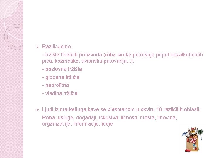 Ø Razlikujemo: - tržišta finalnih proizvoda (roba široke potrošnje poput bezalkoholnih pića, kozmetike, avionska Ø Razlikujemo: - tržišta finalnih proizvoda (roba široke potrošnje poput bezalkoholnih pića, kozmetike, avionska