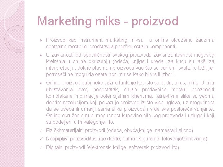 Marketing miks - proizvod Ø Proizvod kao instrument marketing miksa u online okruženju zauzima Marketing miks - proizvod Ø Proizvod kao instrument marketing miksa u online okruženju zauzima