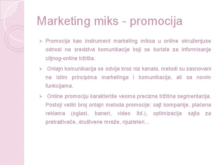 Marketing miks - promocija Ø Promocija kao instrument marketing miksa u online okruženjuse odnosi Marketing miks - promocija Ø Promocija kao instrument marketing miksa u online okruženjuse odnosi