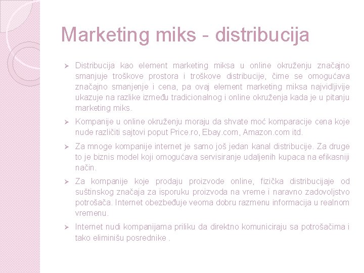 Marketing miks - distribucija Ø Distribucija kao element marketing miksa u online okruženju značajno Marketing miks - distribucija Ø Distribucija kao element marketing miksa u online okruženju značajno