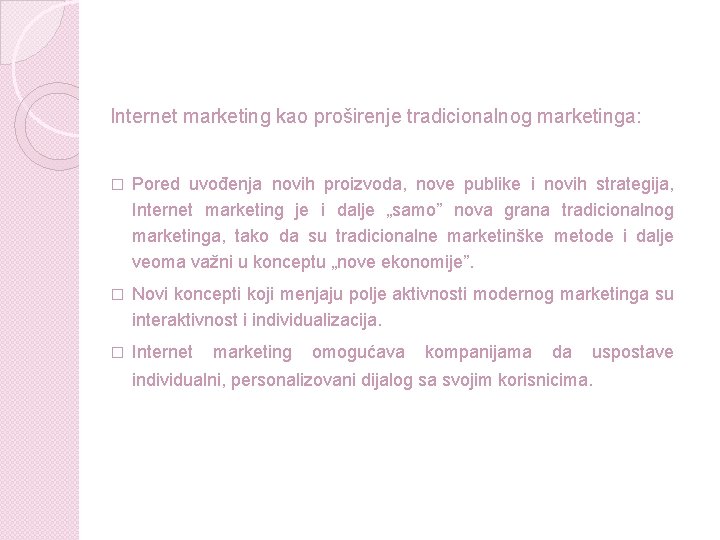 Internet marketing kao proširenje tradicionalnog marketinga: � Pored uvođenja novih proizvoda, nove publike i Internet marketing kao proširenje tradicionalnog marketinga: � Pored uvođenja novih proizvoda, nove publike i