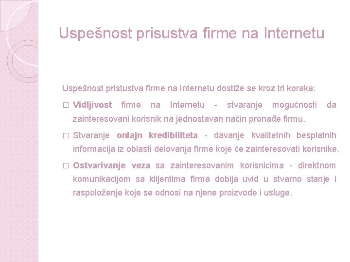 Uspešnost prisustva firme na Internetu Uspešnost pristustva firme na Internetu dostiže se kroz tri Uspešnost prisustva firme na Internetu Uspešnost pristustva firme na Internetu dostiže se kroz tri
