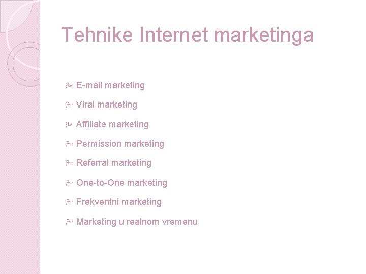 Tehnike Internet marketinga P E-mail marketing P Viral marketing P Affiliate marketing P Permission Tehnike Internet marketinga P E-mail marketing P Viral marketing P Affiliate marketing P Permission