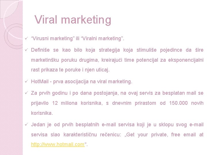 Viral marketing ü “Virusni marketing” ili “Viralni marketing”. ü Definiše se kao bilo koja Viral marketing ü “Virusni marketing” ili “Viralni marketing”. ü Definiše se kao bilo koja