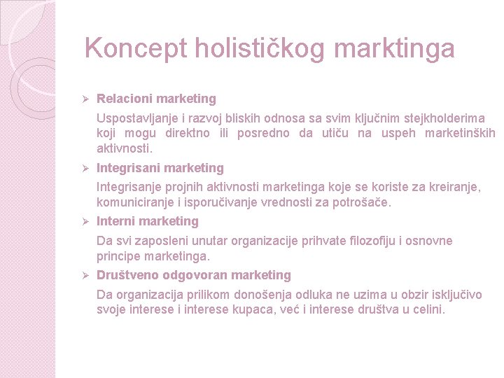 Koncept holističkog marktinga Ø Relacioni marketing Uspostavljanje i razvoj bliskih odnosa sa svim ključnim Koncept holističkog marktinga Ø Relacioni marketing Uspostavljanje i razvoj bliskih odnosa sa svim ključnim