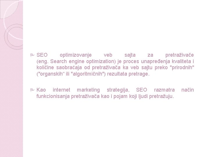 P SEO optimizovanje veb sajta za pretraživače (eng. Search engine optimization) je proces unapređenja P SEO optimizovanje veb sajta za pretraživače (eng. Search engine optimization) je proces unapređenja