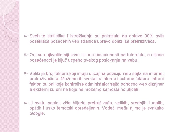 P Svetske statistike i istraživanja su pokazala da gotovo 90% svih posetilaca posećenih veb P Svetske statistike i istraživanja su pokazala da gotovo 90% svih posetilaca posećenih veb
